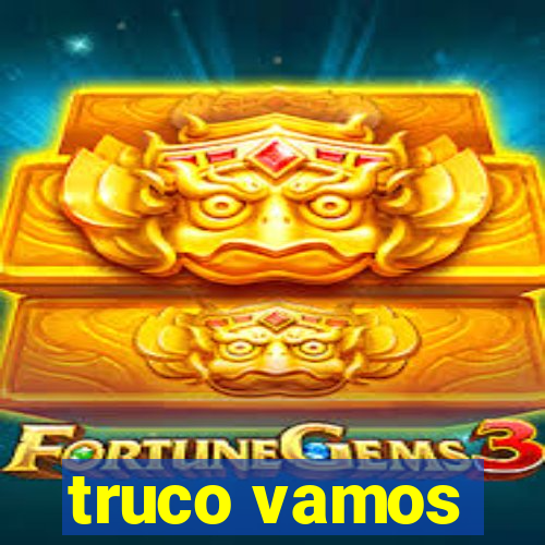 truco vamos